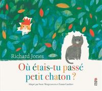 Où étais-tu passé petit chaton ? - Richard Jones - Saltimbanque - cartonné - Album jeunesse