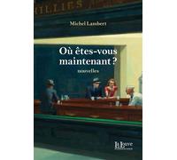 Où êtes-vous maintenant ? - Michel Lambert - La Louve éditions - ebook (ePub) - Nouvelles