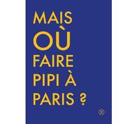 Où faire pipi à paris ? - Cécile Briand - Le Tripode - broché - Guide