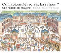 Où habitent les rois et les reines ? - Une histoire de châteaux