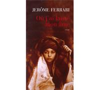 Jérôme Ferrari – Où j'ai laissé mon âme – Roman – Broché