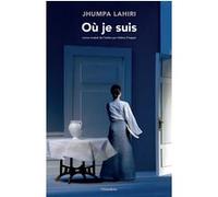 Où je suis Jhumpa Lahiri (Auteur), Hélène Frappat (Traduction)