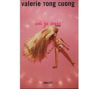 Où je suis - Valérie Tong Cuong - Grasset - broché - Roman