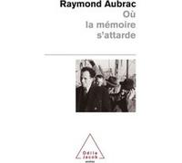 Où la mémoire s'attarde Raymond Aubrac (Auteur)