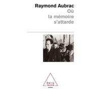 Où la mémoire s'attarde - Raymond Aubrac - Odile Jacob - Poche - Essai