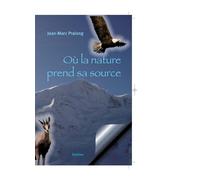 Ou la nature prend sa source - Jean marc pralong - Slatkine - broché - Livre