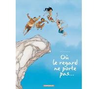Où le regard ne porte pas – L'intégrale – Dargaud