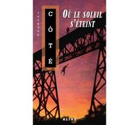 Où le soleil s'éteint - Jacques Côté - Alire - Poche - Roman