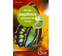 Où les papillons passent-ils l'hiver ? 100 clés pour comprendre les papillons. - Patrice Leraut - Quae - broché - Guide
