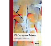 Où l'on apprend l'oiseau - Aymeric Castelli - Publibook - broché - Beau livre