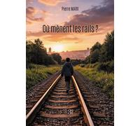 Où mènent les rails ? - Pierre Marx - Trois Colonnes - broché - Autobiographie