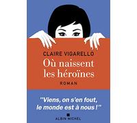 Où naissent les héroïnes