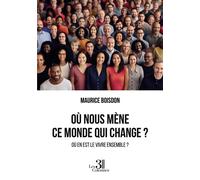 Où nous mène ce monde qui change? Où en est le vivre ensemble ? - Maurice Boisdon - Trois Colonnes - broché - Essai