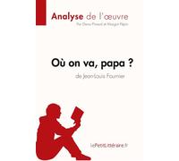Où on va, papa? de Jean-Louis Fournier (Analyse de l'oeuvre) Analyse complète et résumé détaillé de l'oeuvre - lePetitLitteraire.fr - Lepetitlitteraire - broché - Scolaire / Universitaire