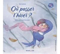 Où passer l'hiver ? Lucie Mouniapin (Illustration), Ella Coalman (Auteur)