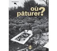 Où pâturer ? Le pastoralisme entre crises et adaptations Collectif (Auteur)