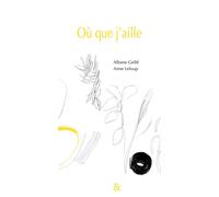 Où que j'aille - Albane Gellé - Esperluète Eds - relié - Roman
