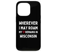 Où Que Je puisse me déplacer, Mon cœur Reste dans Le Wisconsin Coque pour iPhone 13 Pro