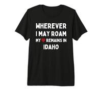 Où Que Je puisse me déplacer, Mon cœur Reste dans l'Idaho T-Shirt Haut de Gamme