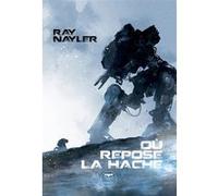 Où repose la hache Ray Nayler (Auteur), L'epaule d'orion (Traduction), Henry-Luc Planchat (Traduction), Aurélien Police (Illustration)