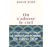 Où s'adosse le ciel David Diop (Auteur)