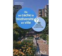 Où se cache la biodiversité en ville ?: 90 clés pour comprendre la nature en ville.