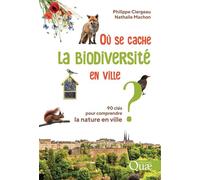 Où se cache la biodiversité en ville ? 90 clés pour comprendre la nature en ville - Philippe Clergeau - Quae - broché - Essai