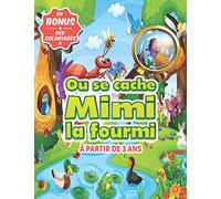 Ou se cache Mimi la Fourmi: Cherche et trouve mimi cachée parmis tout ses amis - Livre de jeux pour les petits dès 3 ans - 30 Illustrations couleur et coloriages en bonus.