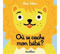 Où se cache mon bébé ? - Elena Selena - Tourbillon - cartonné - Album éveil dès la naissance