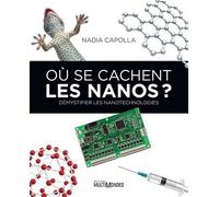 Ou se cachent les nanos ? demystifier les nanotechnologies Démystifier les nanotechnologies. - CAPOLLA NADIA - Multimondes - broché - Essai