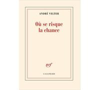 André Velter – Où se risque la chance – Poésie – Broché – Gallimard