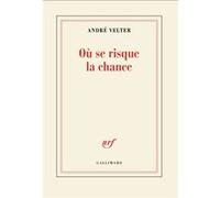 André Velter – Où se risque la chance – Poésie – Broché – Gallimard