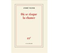 André Velter – Où se risque la chance – Poésie – Broché – Gallimard