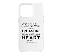 Où se Trouve Ton trésor, il y en Aura pour Le cœur Matthieu 6:21 Coque pour iPhone 15 Pro Max