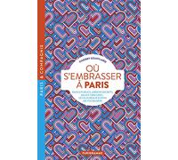 Où s'embrasser à Paris - Bancs publics, jardins secrets, salles obscures, les plus beaux écrins de v