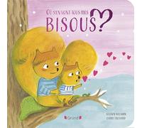 Où s'en vont tous mes bisous ? - Louison Nielman - Grund - cartonné - Album jeunesse