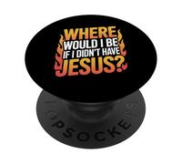 Où Serais-Je si Je n'avais Pas Jésus ? PopSockets PopGrip Adhésif