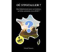 Où s'installer ?: Pour sa résidence, sa ferme autonome ou sa BAD