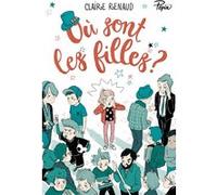 Où sont les filles ? Claire Renaud (Auteur), Eglantine Ceulemans (Illustration)