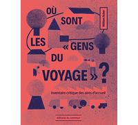 Où sont les "gens du voyage" ?: Inventaire critique des aires d’accueil