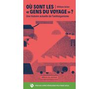 Où sont les "gens du voyage" ?: Une histoire actuelle de l'antitsiganisme