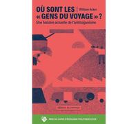 Où sont les gens du voyage ? (poche) Une histoire actuelle de l'antitsiganisme - William Acker - Du Commun Les Eds - Poche - Essai