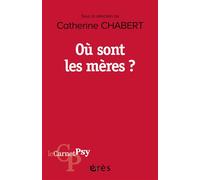 Où sont les mères ? Les lieux et les moments du maternel - Catherine Chabert - Eres - broché - Essai