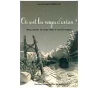 Où Sont Les Neiges D'antan ? - Deux Siècles De Neige Dans Le Masssif Vosgien