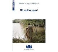 Où sont les ogres ? Pierre-Yves Chapalain (Auteur)
