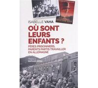Où sont leurs enfants ?: Pères prisonniers, parents partis travailler en Allemagne