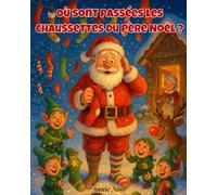 Où sont passées les chaussettes du Père Noël ?: Une aventure de Noël drôle et attendrissante pour les enfants de 3 à 7 ans !