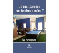 Où sont passées nos tendres années ? - Ivo Havermans - Le Lys Bleu - broché - Essai