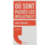 Où sont passés les intellectuels ? - Enzo Traverso - Textuel - broché - Essai