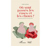 Où sont passés les roses et les choux - Pierre Dauptain - Pepper Eds - broché - Essai
